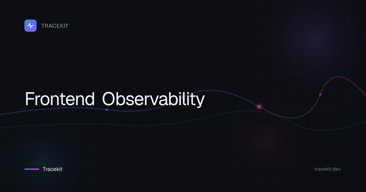 Frontend Observability - TraceKit Docs