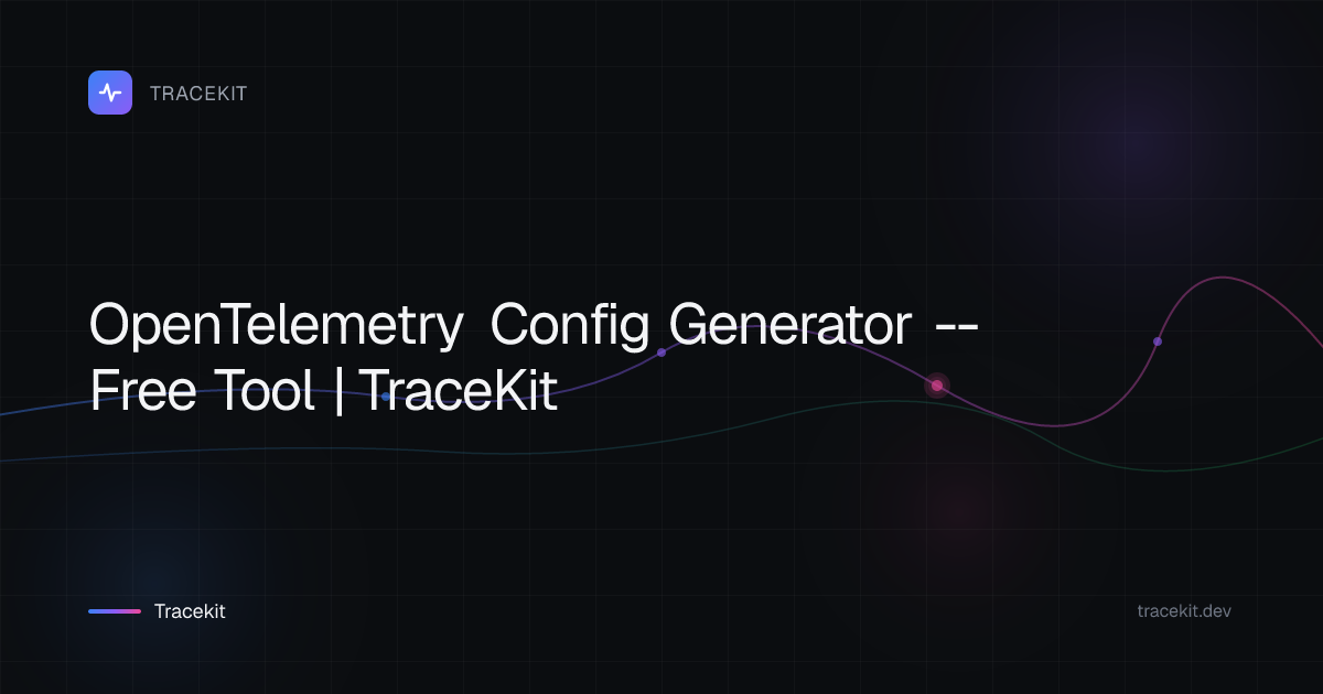OpenTelemetry Config Generator -- Free Tool | TraceKit