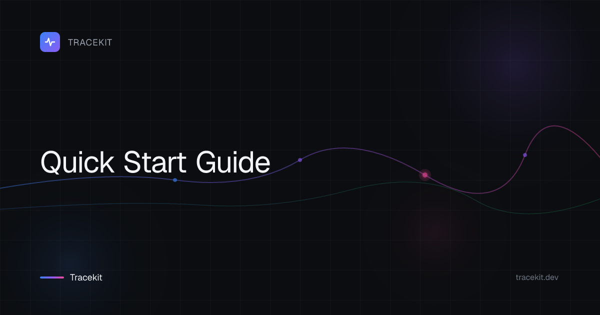 Quick Start Guide - TraceKit Docs