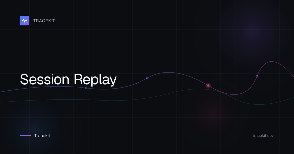 Session Replay - TraceKit Docs
